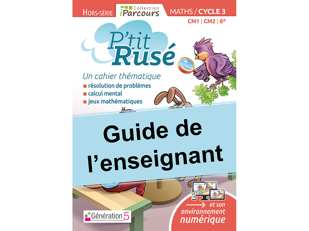 Guide de l'enseignant P'tit Rusé MATHS Cycle 3 - collection iParcours