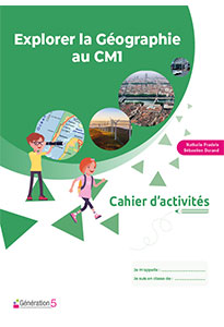 Cahier d'activités - Explorer la Géographie au CM1